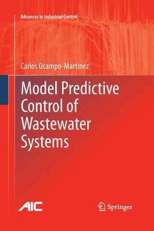 Model Predictive Control of Wastewater Systems de Carlos Ocampo-Martinez