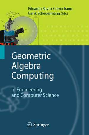 Geometric Algebra Computing: in Engineering and Computer Science de Eduardo Bayro-Corrochano