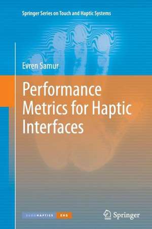 Performance Metrics for Haptic Interfaces de Evren Samur