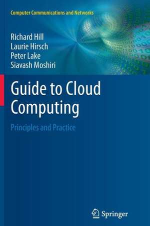 Guide to Cloud Computing: Principles and Practice de Richard Hill