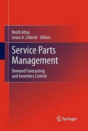 Service Parts Management: Demand Forecasting and Inventory Control de Nezih Altay