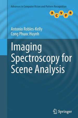 Imaging Spectroscopy for Scene Analysis de Antonio Robles-Kelly