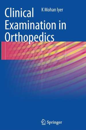 Clinical Examination in Orthopedics de K. Mohan Iyer