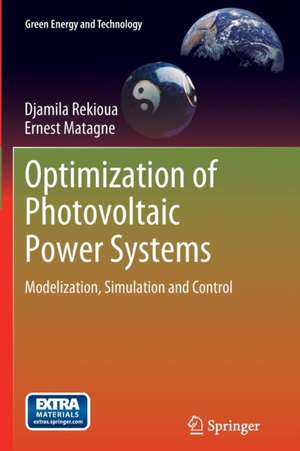 Optimization of Photovoltaic Power Systems: Modelization, Simulation and Control de Djamila Rekioua