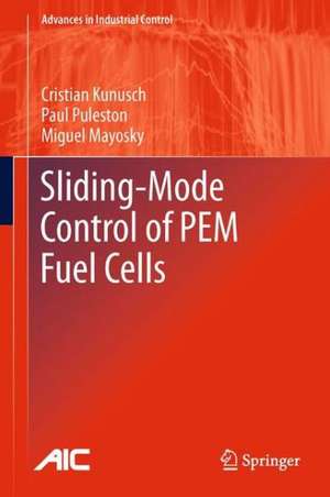 Sliding-Mode Control of PEM Fuel Cells de Cristian Kunusch