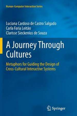 A Journey Through Cultures: Metaphors for Guiding the Design of Cross-Cultural Interactive Systems de Luciana Cardoso de Castro Salgado