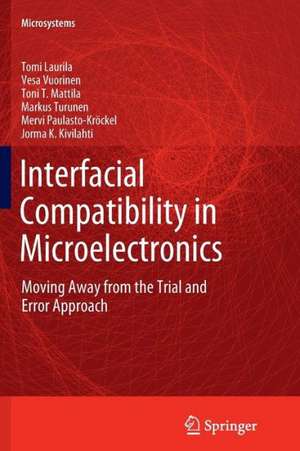 Interfacial Compatibility in Microelectronics: Moving Away from the Trial and Error Approach de Tomi Laurila