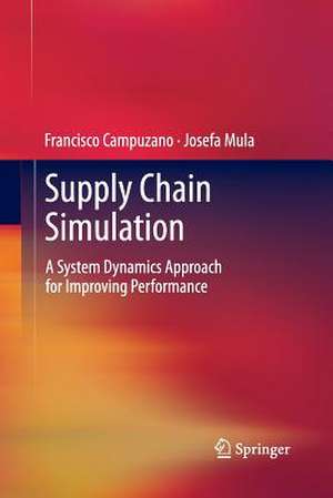 Supply Chain Simulation: A System Dynamics Approach for Improving Performance de Francisco Campuzano