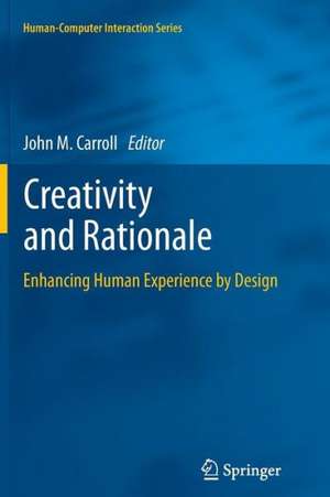 Creativity and Rationale: Enhancing Human Experience by Design de John M. Carroll