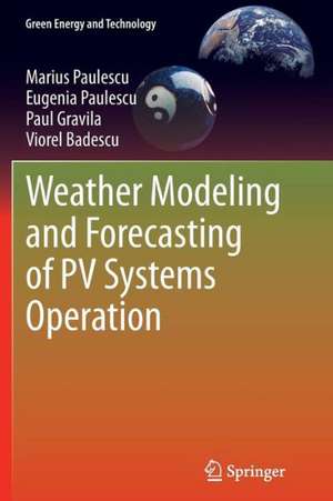 Weather Modeling and Forecasting of PV Systems Operation de Marius Paulescu