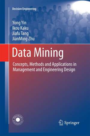 Data Mining: Concepts, Methods and Applications in Management and Engineering Design de Yong Yin