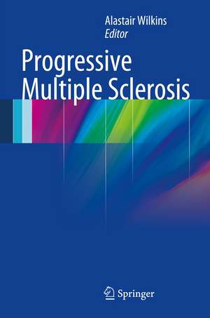 Progressive Multiple Sclerosis de Alastair Wilkins