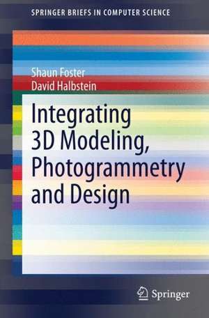 Integrating 3D Modeling, Photogrammetry and Design de Shaun Foster