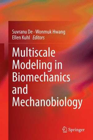 Multiscale Modeling in Biomechanics and Mechanobiology de Suvranu De