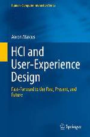 HCI and User-Experience Design: Fast-Forward to the Past, Present, and Future de Aaron Marcus