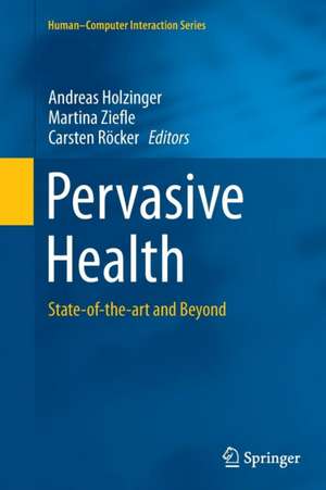Pervasive Health: State-of-the-art and Beyond de Andreas Holzinger