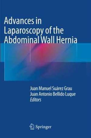 Advances in Laparoscopy of the Abdominal Wall Hernia de Juan Manuel Suárez Grau