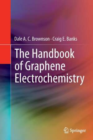 The Handbook of Graphene Electrochemistry de Dale A. C. Brownson