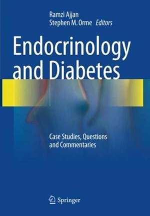 Endocrinology and Diabetes: Case Studies, Questions and Commentaries de Ramzi Ajjan