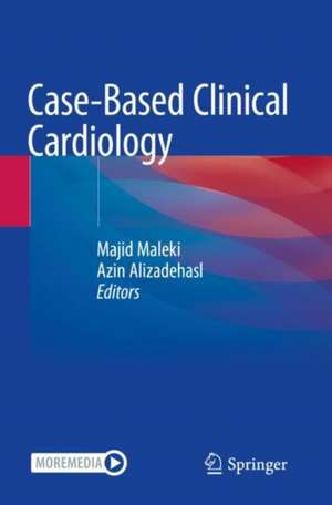 Case-Based Clinical Cardiology de Majid Maleki