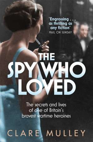 The Spy Who Loved de Clare Mulley