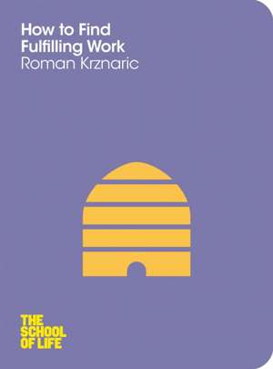 How to Find Fulfilling Work de Roman Krznaric