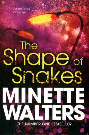 The Shape of Snakes de Minette Walters