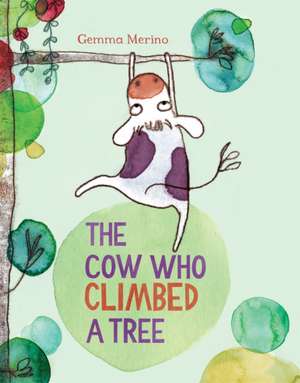 The Cow Who Climbed a Tree de Gemma Merino