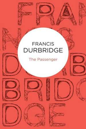 The Passenger de Francis Durbridge