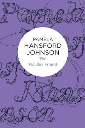 The Holiday Friend de Pamela Hansford Johnson