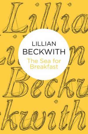 The Sea for Breakfast de Lillian Beckwith