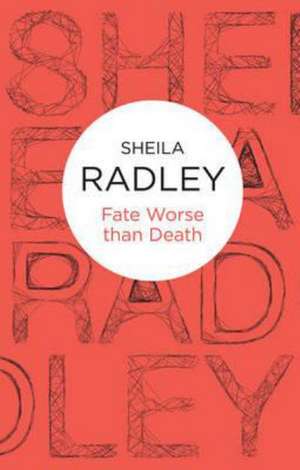 Fate Worse Than Death de Sheila Radley