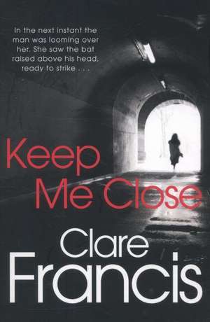 Keep Me Close de Clare Francis