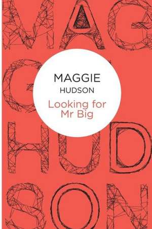 Looking for MR Big de MAGGIE HUDSON