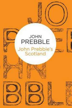 John Prebble's Scotland de John Prebble