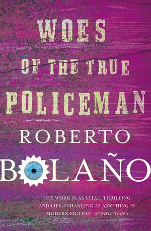 The Woes of the True Policeman de Roberto Bolano