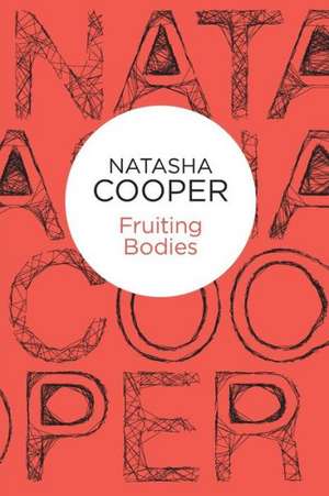 Fruiting Bodies de Natasha Cooper