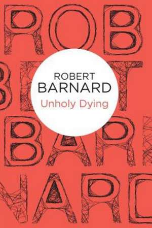 Unholy Dying de Robert Barnard