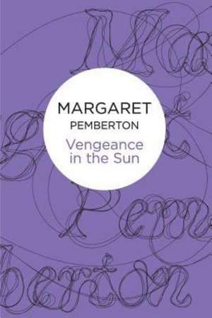 Vengeance in the Sun de Margaret Pemberton