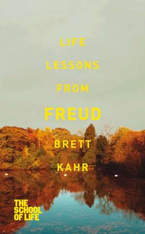 Kahr, B: Life Lessons from Freud de The School of Life