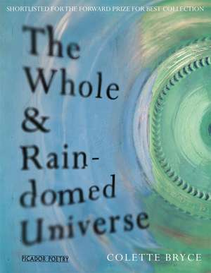 The Whole & Rain-Domed Universe: Families and Friends Series de COLETTE BRYCE