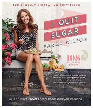 I Quit Sugar de Sarah Wilson