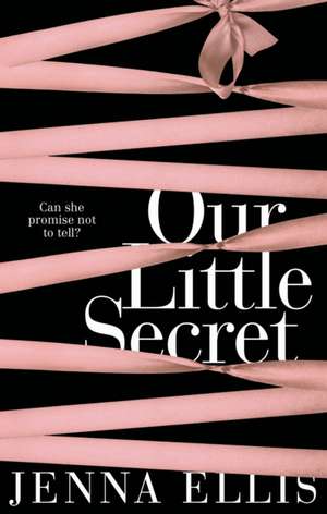 Our Little Secret de Jenna Ellis