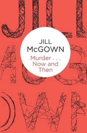 Murder... Now and Then de JILL MCGOWN