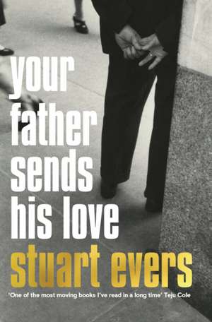 Evers, S: Your Father Sends His Love de Stuart Evers