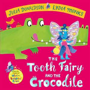 The Tooth Fairy and the Crocodile de Julia Donaldson