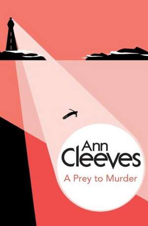 A Prey to Murder de Ann Cleeves