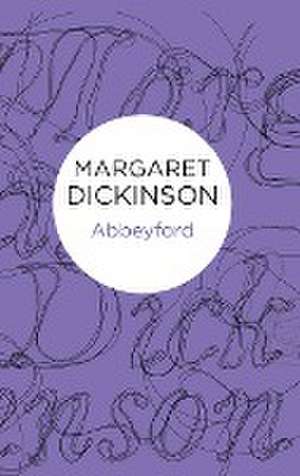Abbeyford de Margaret Dickinson
