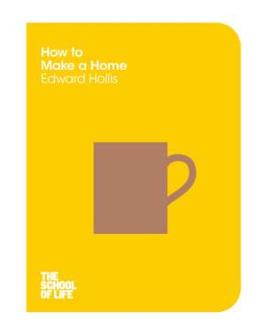 Hollis, E: How to Make a Home de Edward Hollis