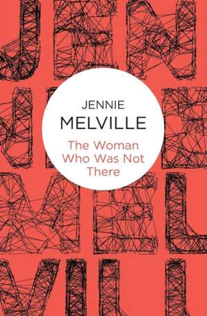 The Woman Who Was Not There de Jennie Melville